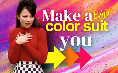 bad color suits you